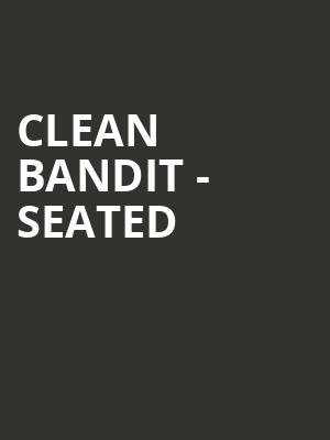 Clean Bandit - Seated at Eventim Hammersmith Apollo